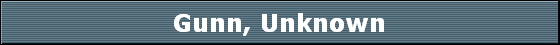 Gunn, Unknown