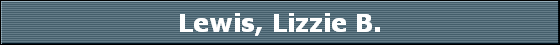 Lewis, Lizzie B.