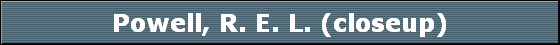 Powell, R. E. L. (closeup)