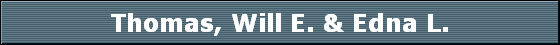 Thomas, Will E. & Edna L.